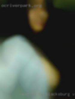 Need to be seen to Blacksburg, VA nude appreciate!